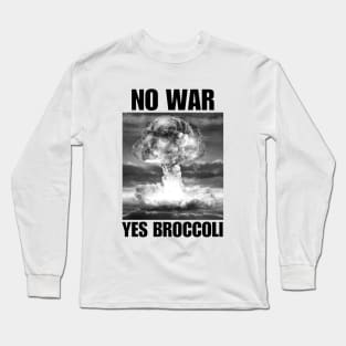 No War Yes Broccoli Long Sleeve T-Shirt